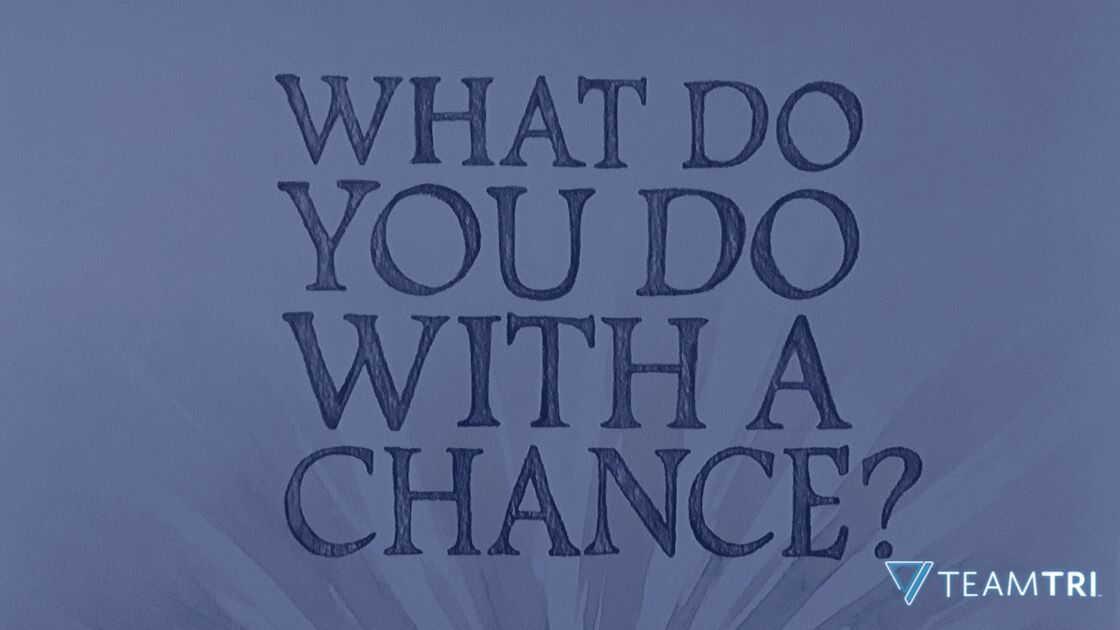 what do you do with a chance?