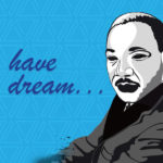 Martin Luther King Jr. "I have a dream"