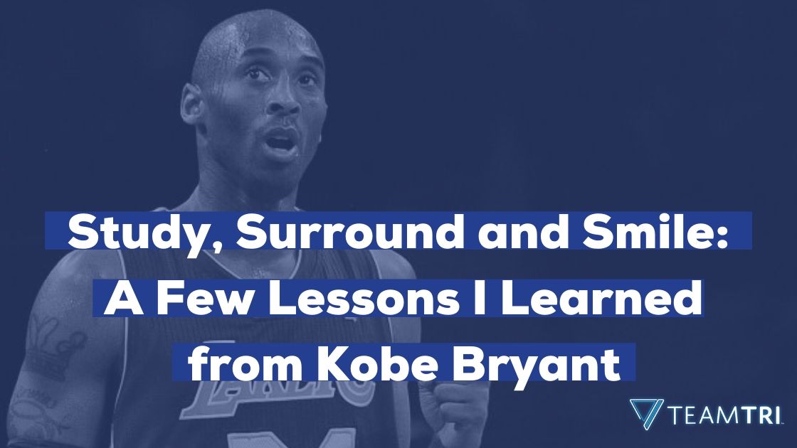 Study, Surround and Smile A Few Lessons I Learned from Kobe Bryant