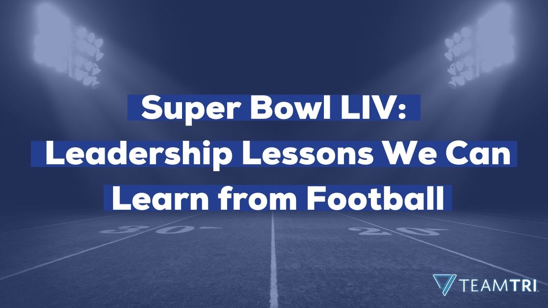 Super Bowl LIV - Leadership Lessons We Can Learn from Football